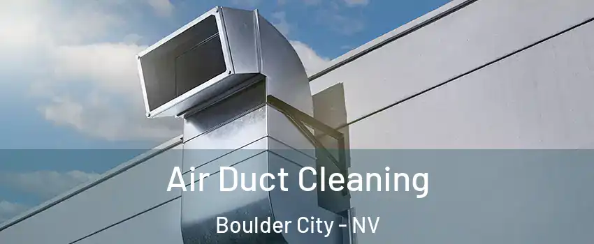  Air Duct Cleaning Boulder City - NV