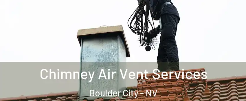  Chimney Air Vent Services Boulder City - NV