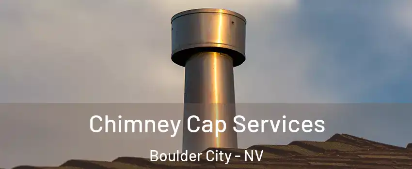  Chimney Cap Services Boulder City - NV