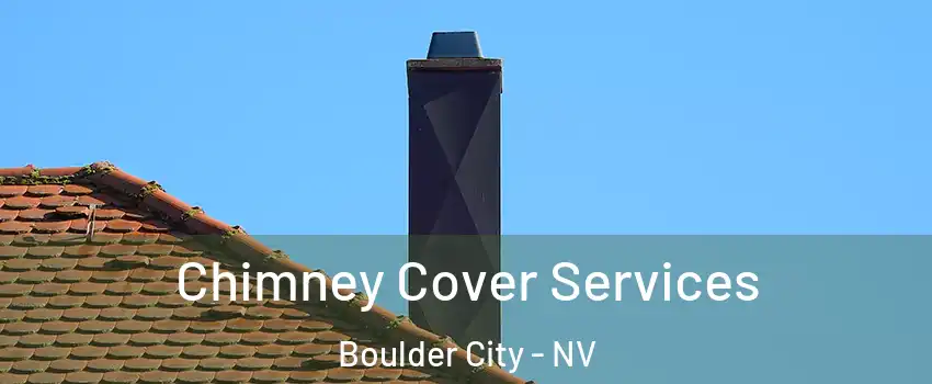  Chimney Cover Services Boulder City - NV