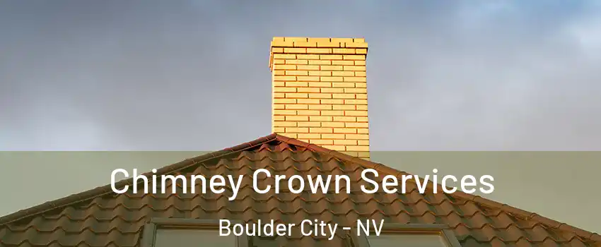 Chimney Crown Services Boulder City - NV