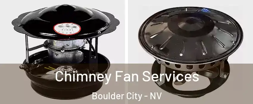  Chimney Fan Services Boulder City - NV