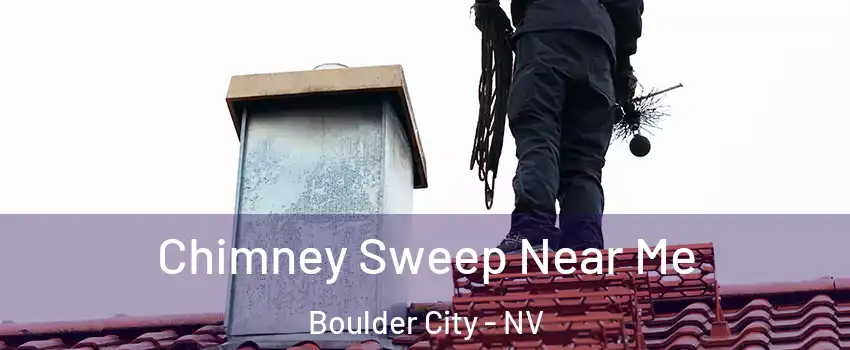  Chimney Sweep Near Me Boulder City - NV
