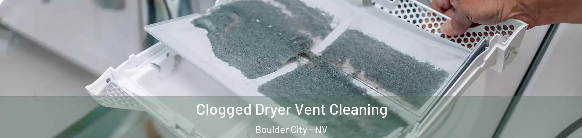  Clogged Dryer Vent Cleaning Boulder City - NV