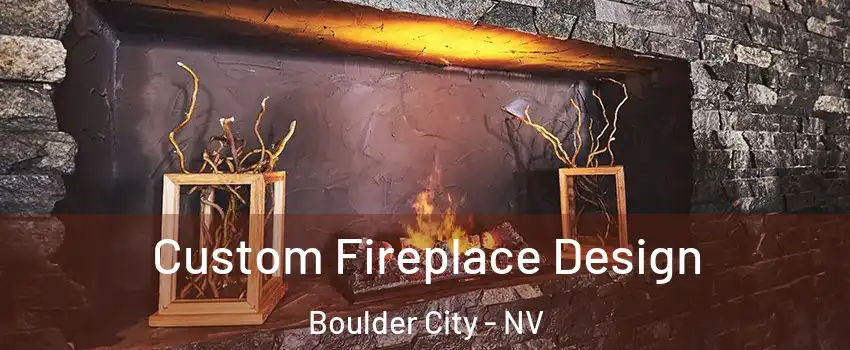  Custom Fireplace Design Boulder City - NV