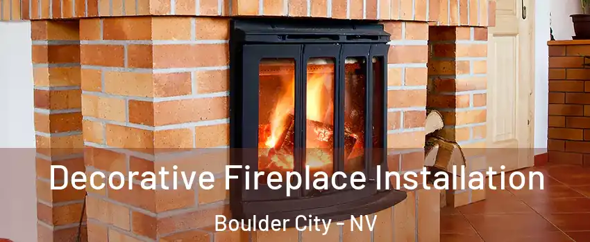  Decorative Fireplace Installation Boulder City - NV