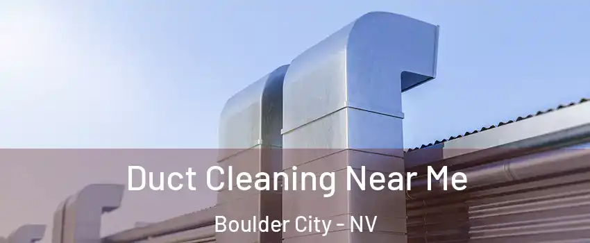  Duct Cleaning Near Me Boulder City - NV