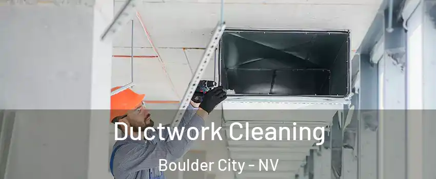  Ductwork Cleaning Boulder City - NV