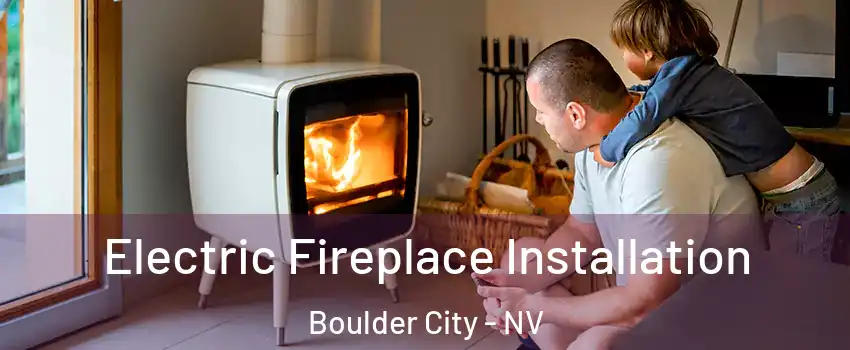  Electric Fireplace Installation Boulder City - NV