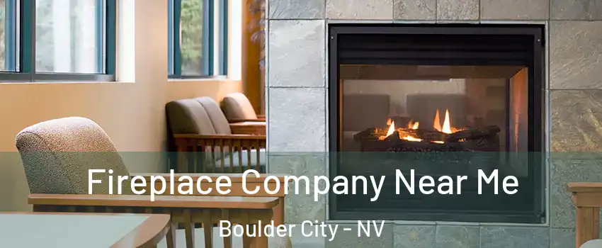  Fireplace Company Near Me Boulder City - NV
