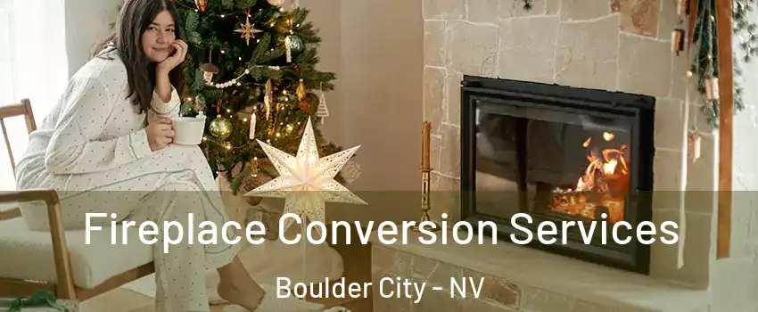  Fireplace Conversion Services Boulder City - NV