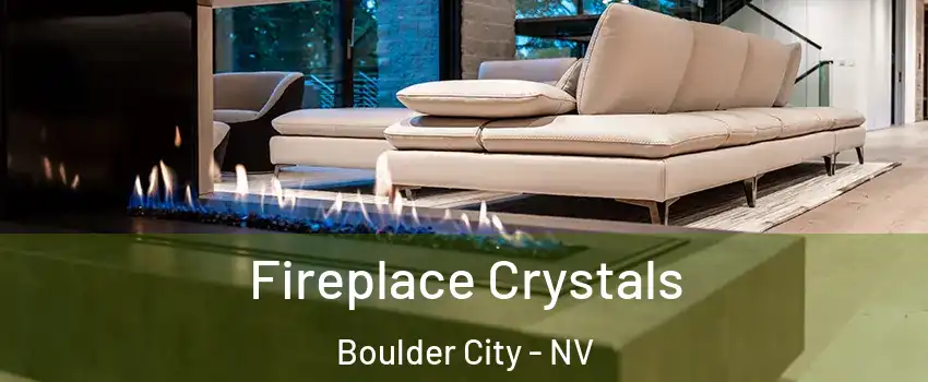  Fireplace Crystals Boulder City - NV