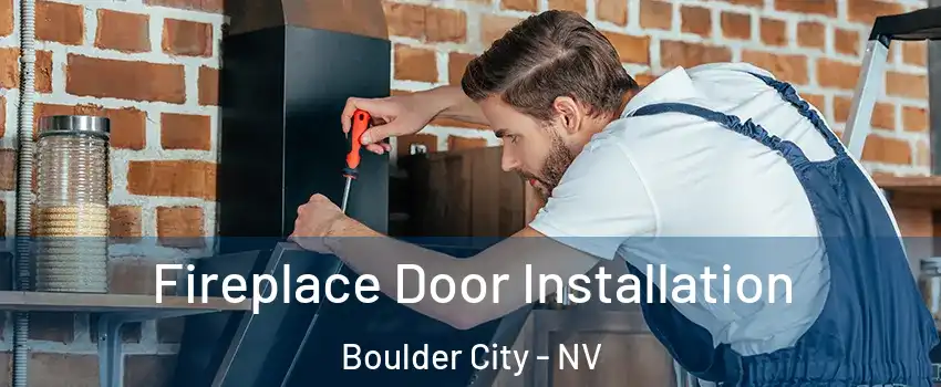  Fireplace Door Installation Boulder City - NV