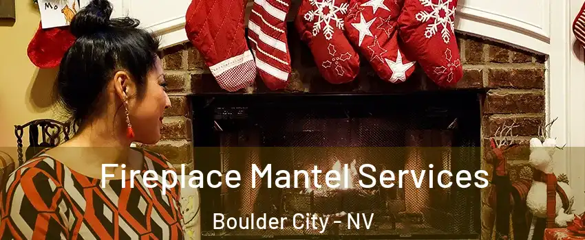  Fireplace Mantel Services Boulder City - NV