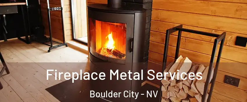 Fireplace Metal Services Boulder City - NV