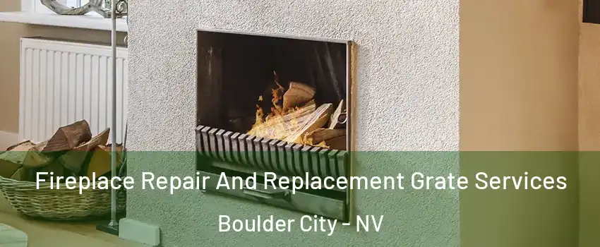  Fireplace Repair And Replacement Grate Services Boulder City - NV