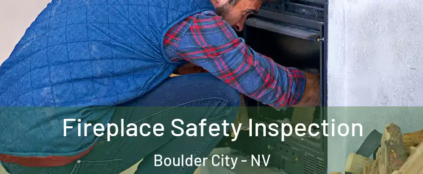  Fireplace Safety Inspection Boulder City - NV
