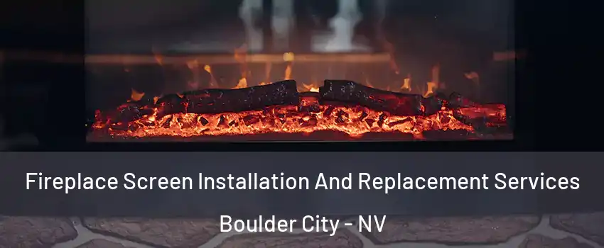  Fireplace Screen Installation And Replacement Services Boulder City - NV