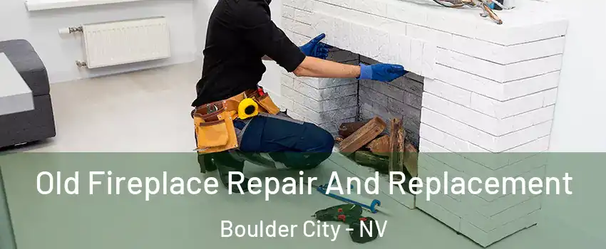  Old Fireplace Repair And Replacement Boulder City - NV