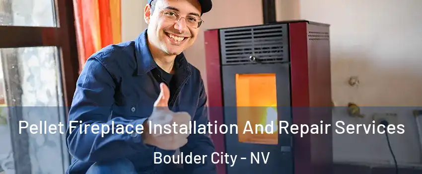  Pellet Fireplace Installation And Repair Services Boulder City - NV