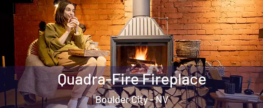  Quadra-Fire Fireplace Boulder City - NV