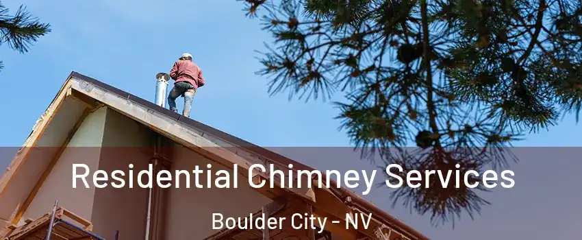  Residential Chimney Services Boulder City - NV
