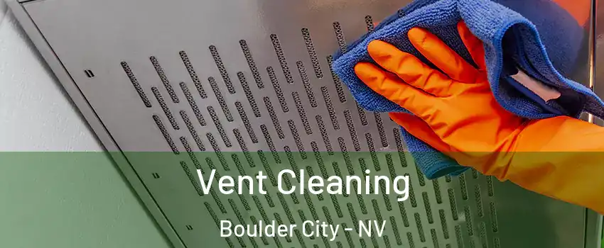  Vent Cleaning Boulder City - NV