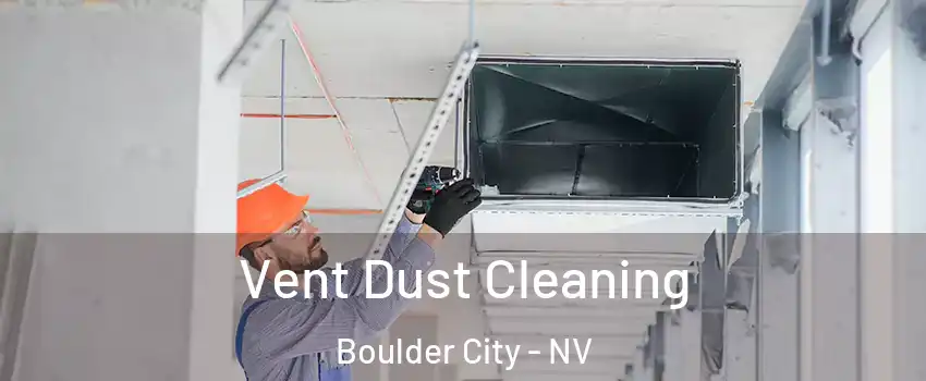  Vent Dust Cleaning Boulder City - NV